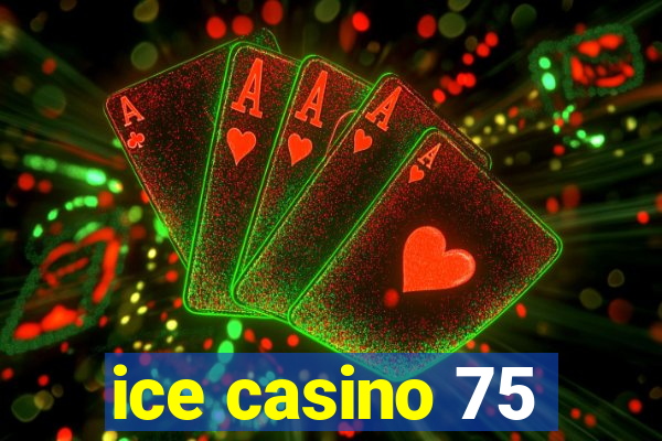 ice casino 75